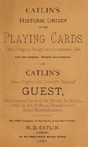 [Gutenberg 49349] • Catlin's Historic Origin of the Playing Cards / Their original design and subsequent use